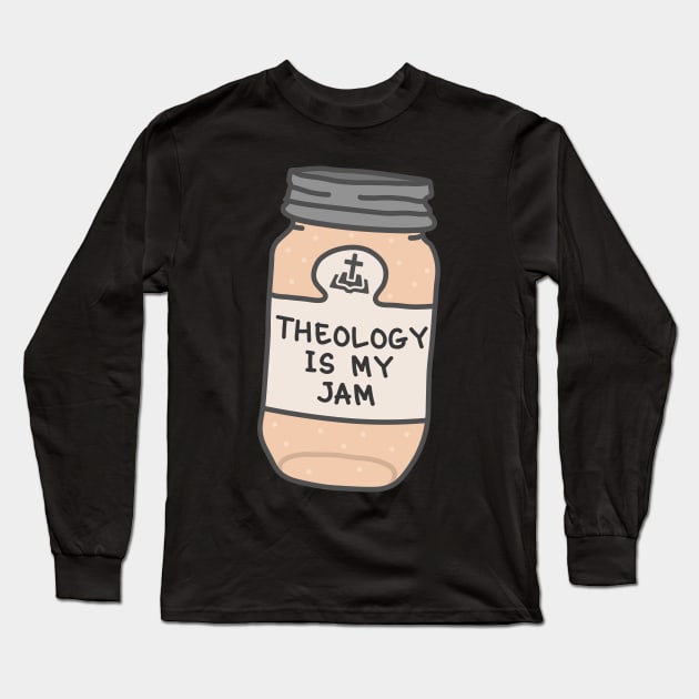 Theology Is My Jam Long Sleeve T-Shirt by orlumbustheseller